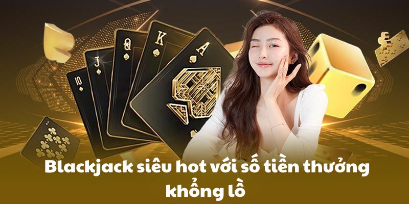 Kinh nghiệm chơi blackjack tại casino